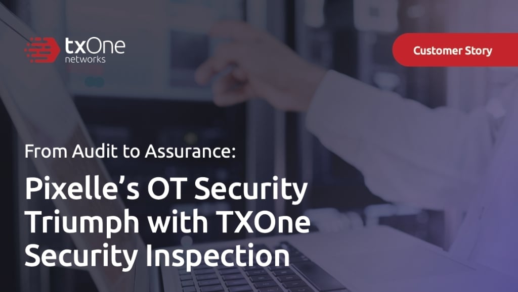 thumbnail-Pixelle-OT-Security-Triumph-with-TXOne-Security-Inspection